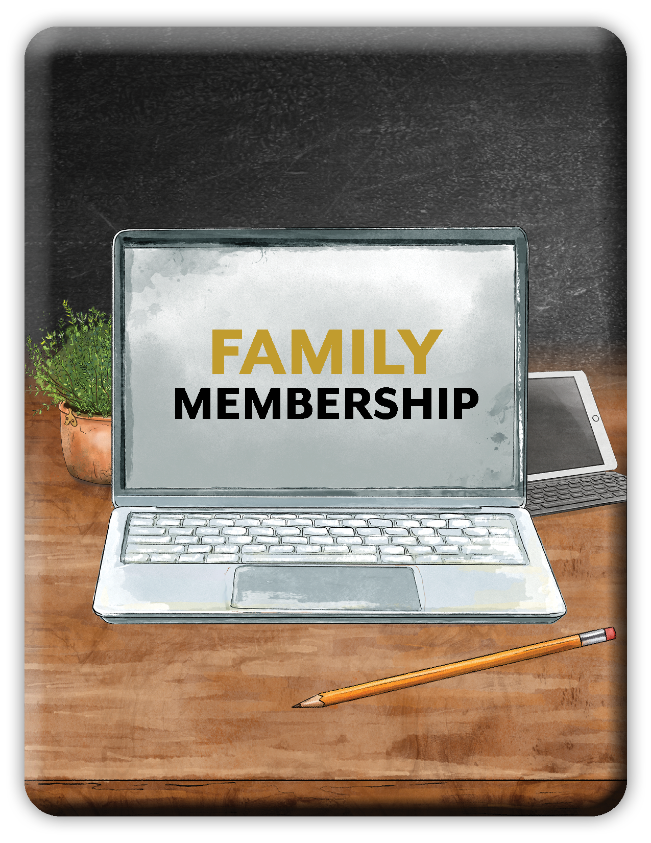 Laptop on a wooden desk with 'Family Membership' text on the screen, surrounded by a plant and a pencil.