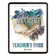 US History 2: Rise to Independence: 1763-1815 Homeschool Study Unit Digital Teacher's Guide 