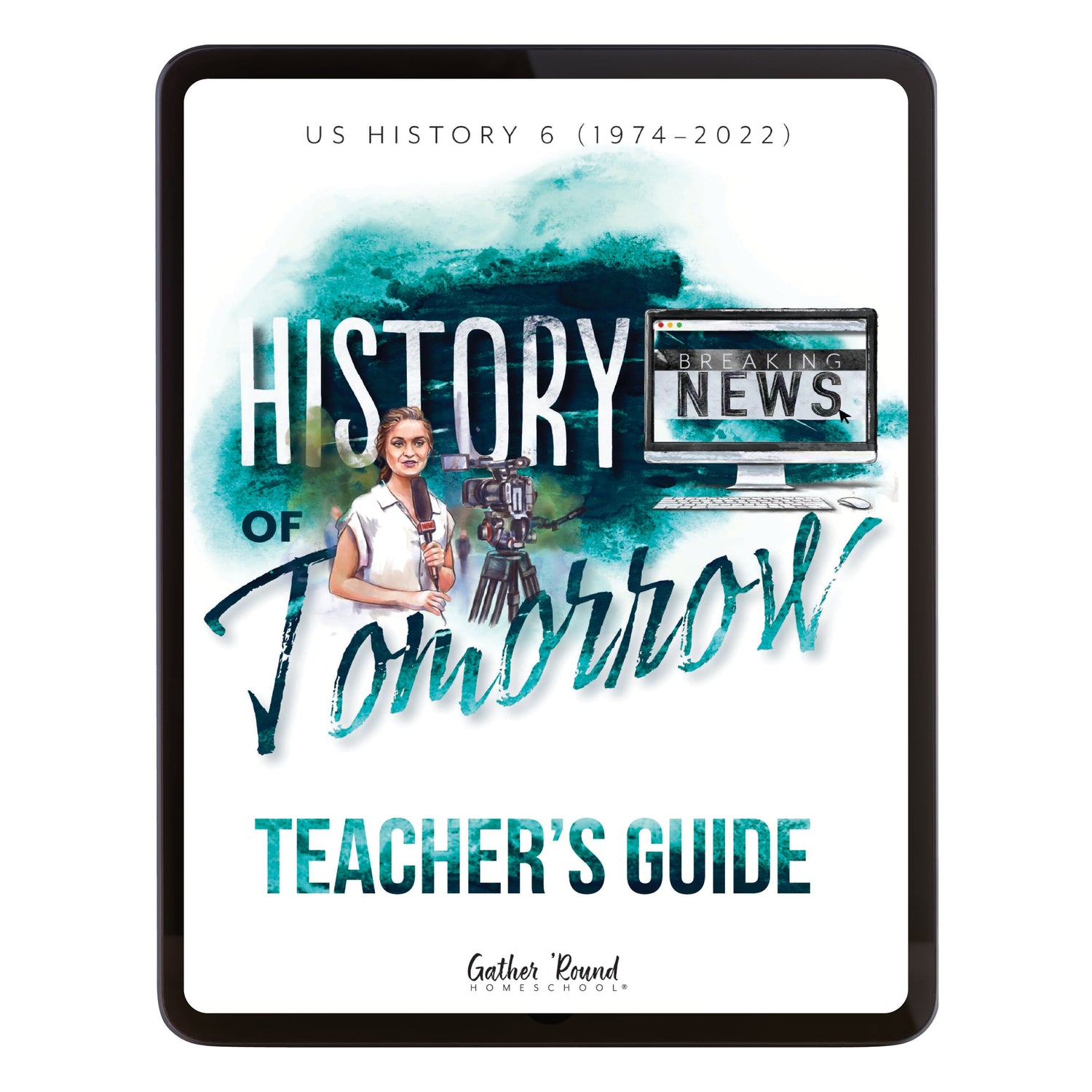 US History 6: History of Tomorrow Homeschool Unit Study Digital Teacher's Guide