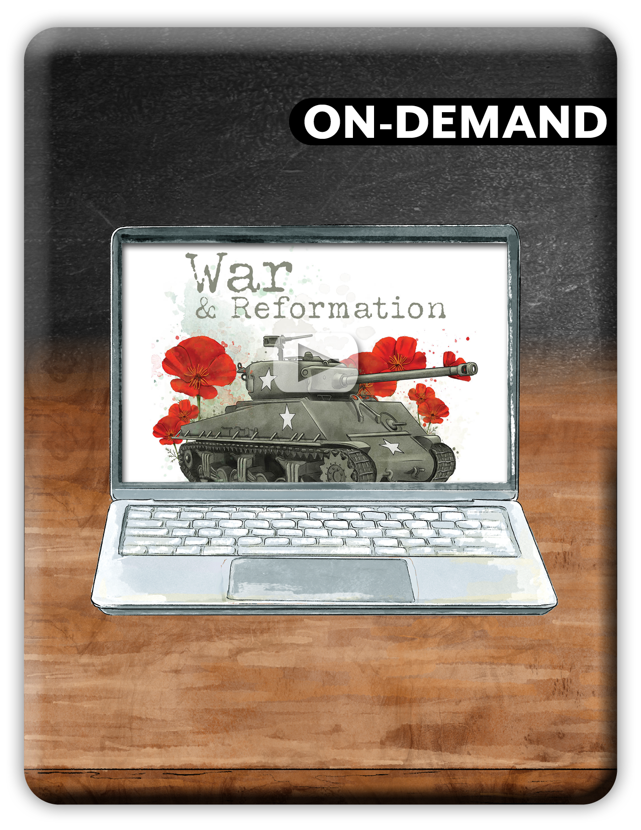 A digital cover-style graphic showing an open laptop on a wooden surface with a dark textured background. The laptop screen displays the words 'War & Reformation' above an illustration of a tank and red poppies.